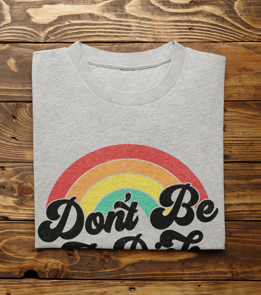 "Don't be a D***"